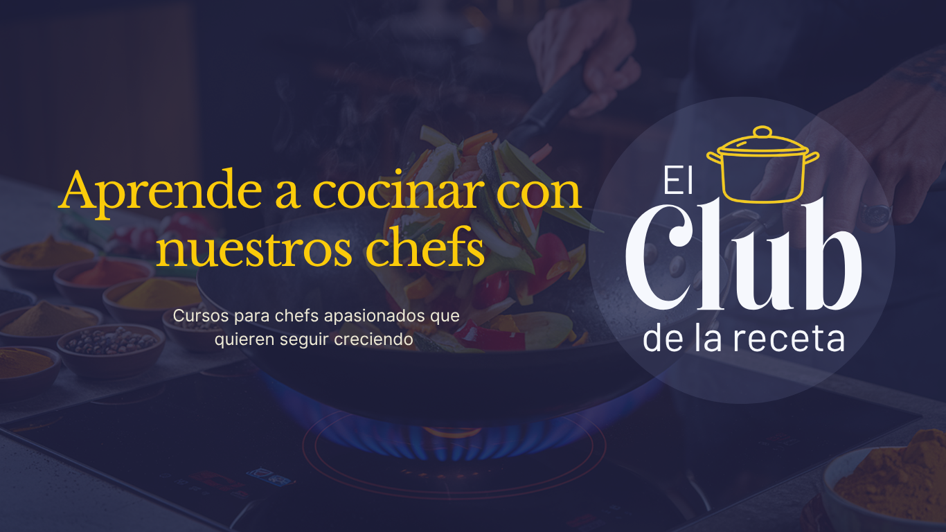 El Club de la Receta — Aprende a cocinar con nuestros chefs